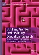 Leann Coll, Leanne Coll, Tiffany Jones, Lisa van Leent, Yvette Taylor, Lisa van Leent... - Uplifting Gender and Sexuality Education Research