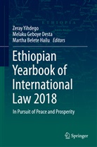 Martha Belete Hailu, Melaku Geboye Desta, Melak Geboye Desta, Melaku Geboye Desta, Martha Belete Hailu, Zeray Yihdego - Ethiopian Yearbook of International Law 2018