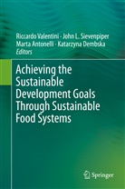 Marta Antonelli, Marta Antonelli et al, Katarzyna Dembska, Joh L Sievenpiper, John L Sievenpiper, John Sievenpiper... - Achieving the Sustainable Development Goals Through Sustainable Food Systems