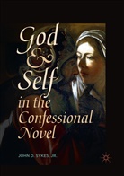 John D. Sykes, Jr. Sykes, John D Sykes Jr - God and Self in the Confessional Novel