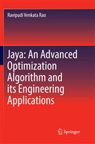Ravipudi Venkata Rao - Jaya: An Advanced Optimization Algorithm and its Engineering Applications