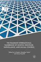 Jo Deakin, Aaron Kupchik, Emmelin Taylor, Emmeline Taylor - The Palgrave International Handbook of School Discipline, Surveillance, and Social Control