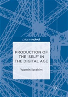 Yasmin Ibrahim - Production of the 'Self' in the Digital Age