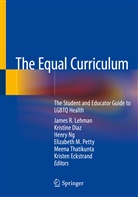 Kristin Diaz, Kristine Diaz, Kristen Eckstrand, James R. Lehman, Henry Ng, Henry Ng et al... - The Equal Curriculum