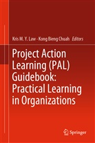 Bieng Chuah, Bieng Chuah, Kong Bieng Chuah, Kris Law, Kris M. Y. Law, Kris M.Y. Law... - Project Action Learning (PAL) Guidebook: Practical Learning in Organizations