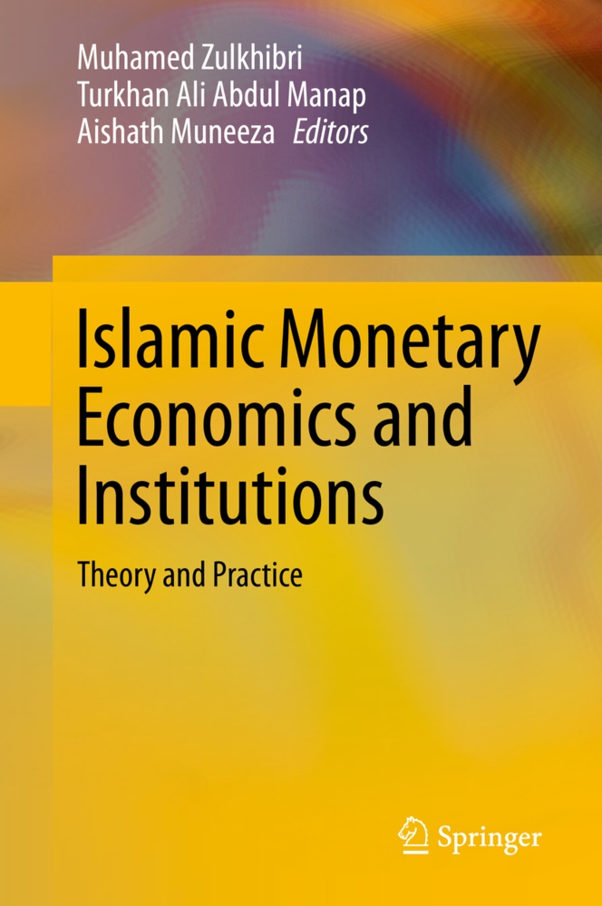 Turkhan Ali Abdul Manap, Turkhan Ali, Turkha Ali Abdul Manap, Turkhan Ali Abdul Manap, Aishath Muneeza, … - Islamic Monetary Economics and Institutions Theory and Practice