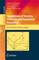 Car E Landwehr, Carl E Landwehr, Joshua D. Guttman, Carl E. Landwehr, José Meseguer, José Meseguer et al... - Foundations of Security, Protocols, and Equational Reasoning