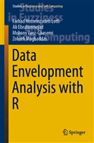 Al Ebrahimnejad, Ali Ebrahimnejad, Farha Hosseinzadeh Lotfi, Farhad Hosseinzadeh Lotfi, Zohreh Moghaddas, Vaez-... - Data Envelopment Analysis with R