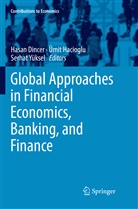 Hasan Dincer, Ümi Hacioglu, Ümit Hacioglu, Serhat Yüksel - Global Approaches in Financial Economics, Banking, and Finance