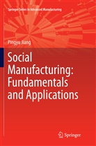 Pingyu Jiang - Social Manufacturing: Fundamentals and Applications