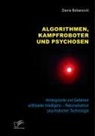 Denis Bobanovi¿, Denis Bobanovic - Algorithmen, Kampfroboter und Psychosen. Hintergründe und Gefahren artifizieller Intelligenz - Rekonstruktion psychotischer Technologie