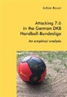Julian Bauer - Attacking 7:6 in the German DKB Handball-Bundesliga: An empirical analysis