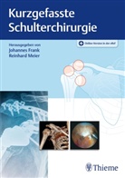 Johanne Frank, Johannes Frank, Meier, Meier, Reinhard Meier - Kurzgefasste Schulterchirurgie