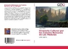 Roberto Matías - Itinerario Cultural por los Canales Romanos de Las Médulas