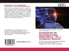 María Beatriz Bouciguez, Li Irassar, Liliana Irassar, María de las Mercede Suarez Valmadre, María de las Mercedes Suarez Valmadre - Compilación de investigaciones: matemática , TIC y formación docente