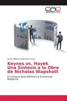 Carlos Alberto Salamanca Lucas - Keynes vs. Hayek Una Síntesis a la Obra de Nicholas Wapshott
