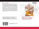 Rubén Ernesto Cáceres Zapata - Riqueza y poder