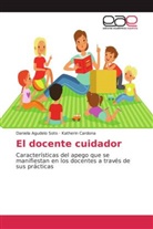 Daniel Agudelo Soto, Daniela Agudelo Soto, Katherin Cardona - El docente cuidador