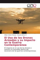 Eduardo Beltran P, Eduardo Beltran P., Willia Bolívar Pedraza, William Bolívar Pedraza - El Uso de los Drones Armados y su Impacto en la Guerra Contemporánea