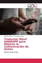 Yessenia Asencios, Cristhia Gómez, Cristhian Gómez - Traductor Móvil HANDAPP para Mejorar la Comunicación de Señas