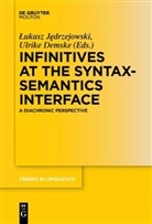 Demske, Demske, Ulrike Demske, Lukas Jedrzejowski, Lukasz Jedrzejowski - Infinitives at the Syntax-Semantics Interface