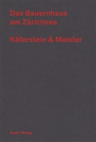Käferstein &amp; Meister, Heinz Wirz - Das Bauernhaus am Zürichsee - Käferstein & Meister