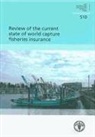 Food and Agriculture Organization of the - Review of the Current State of World Capture Fisheries Insurance