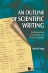 J T Yang, Yang Jen Tsi, Jen Tsi Yang, Yang Jen Tsi, J. T. Yant - Outline Of Scientific Writing, An: For Researchers With English As A Foreign Language