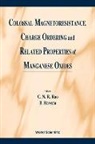 Rao C N R, C N R Rao, C N R Rao, C. N. R. Rao, Bernard Raveau - Colossal Magnetoresistance, Charge Ordering And Related Properties Of Manganese Oxides
