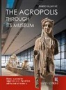 Panos Valavanis - The Acropolis Through its Museum (English language edition)