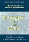 Janice Cools, Vivienne Harding, Paulette Ramsay - Blooming with the Pouis: A Rhetorical Reader for Caribbean Tertiary Students - Critical Thinking, Reading & Writing Across the Curriculum