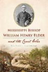 Ryan Starrett - Mississippi Bishop William Henry Elder and the Civil War