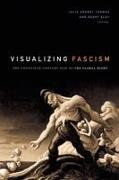 Julia Adeney Thomas, Julia Adeney Eley Thomas, Geoff Eley, Julia Adeney Thomas - Visualizing Fascism The Twentieth-Century Rise of the Global Right