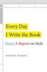 Amitava Kumar - Every Day I Write the Book