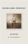 Joe McDonald - Making a Name for Myself: My Life Story Volume 1