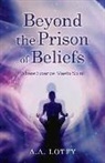 A a Lotfy, A. A. Lotfy - Beyond the Prison of Beliefs