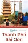 Le Thanh Hoang Dan, Lê Thanh Hoàng Dân - Quy?n 1: Thành Ph? Sài Gòn: Volume 1