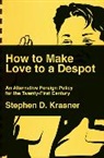 Stephen D Krasner, Stephen D. Krasner, Stephen D. (Stanford University) Krasner, Steve Krasner, Steve D. Krasner - How to Make Love to a Despot
