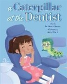 Shweta Ujaoney, Kelly O'Neill - A Caterpillar at the Dentist