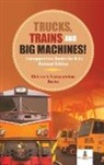 Baby - Trucks, Trains and Big Machines! Transportation Books for Kids Revised Edition | Children's Transportation Books