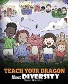 Steve Herman - Teach Your Dragon About Diversity: Train Your Dragon To Respect Diversity. A Cute Children Story To Teach Kids About Diversity and Differences