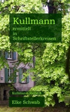 Elke Schwab - Kullmann ermittelt in Schriftstellerkreisen
