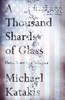 Michael Katakis, Katakis Michael - A Thousand Shards of Glass