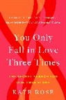 Kate Rose, Kate (Kate Rose) Rose - You Only Fall in Love Three Times