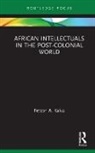 Fetson A Kalua, Fetson a (University of South Africa) Kalua, Fetson A. Kalua - African Intellectuals in the Post-Colonial World