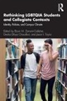 Eboni M. (University of Illinois Zamani-Gallaher, Devika Dibya Choudhuri, Jason Taylor, Jason L Taylor, Jason L. Taylor, Eboni M Zamani-Gallaher... - Rethinking Lgbtqia Students and Collegiate Contexts