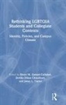 Eboni M. (University of Illinois Zamani-Gallaher, Devika Dibya Choudhuri, Choudhuri Devika Dibya, Jason Taylor, Jason L. Taylor, Taylor Jason L.... - Rethinking Lgbtqia Students and Collegiate Contexts