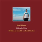 Bernd Schubert - Bilder aller Werke