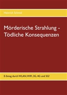 Heinrich Schmid - Mörderische Strahlung - Tödliche Konsequenzen