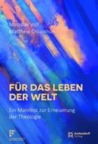 Matthew Croasmun, Mirosla Volf, Miroslav Volf - Für das Leben der Welt